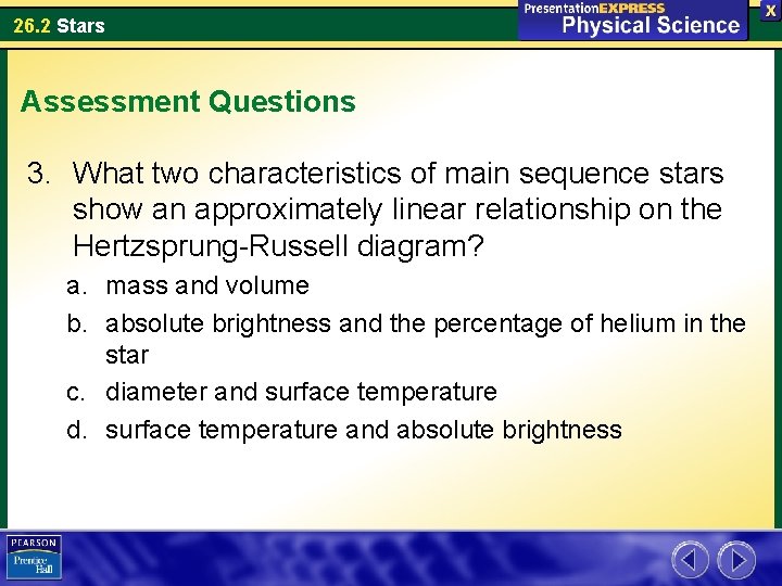 26. 2 Stars Assessment Questions 3. What two characteristics of main sequence stars show