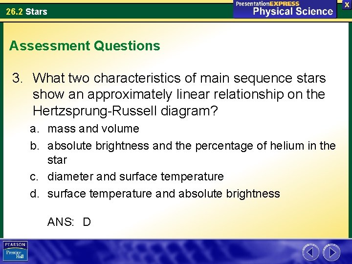 26. 2 Stars Assessment Questions 3. What two characteristics of main sequence stars show