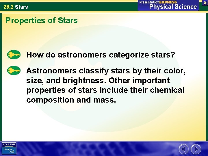 26. 2 Stars Properties of Stars How do astronomers categorize stars? Astronomers classify stars