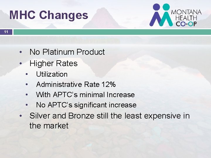 MHC Changes 11 • No Platinum Product • Higher Rates • • Utilization Administrative