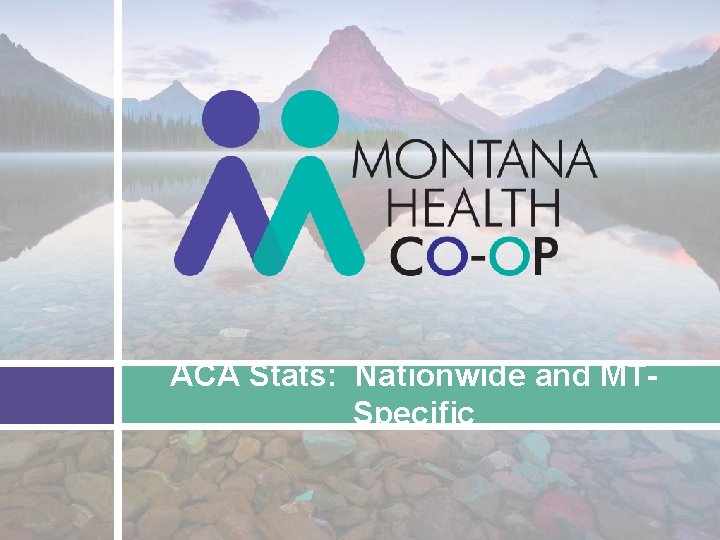 ACA Stats: Nationwide and MTSpecific 