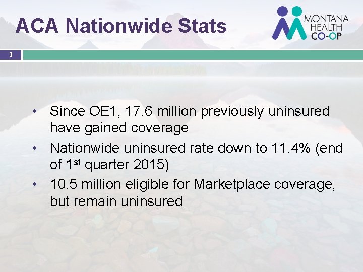 ACA Nationwide Stats 3 • Since OE 1, 17. 6 million previously uninsured have