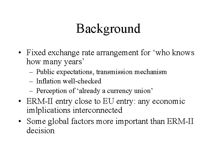 Background • Fixed exchange rate arrangement for ‘who knows how many years’ – Public