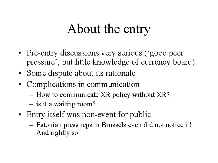 About the entry • Pre-entry discussions very serious (‘good peer pressure’, but little knowledge