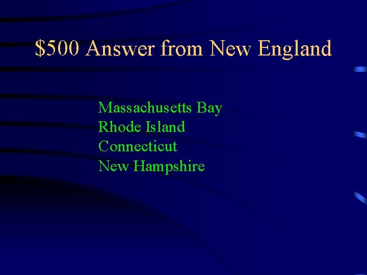 $500 Answer from New England Massachusetts Bay Rhode Island Connecticut New Hampshire 