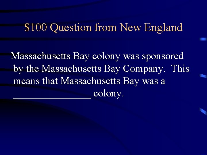 $100 Question from New England Massachusetts Bay colony was sponsored by the Massachusetts Bay