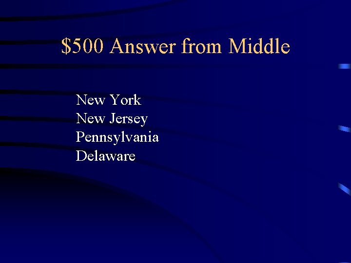 $500 Answer from Middle New York New Jersey Pennsylvania Delaware 