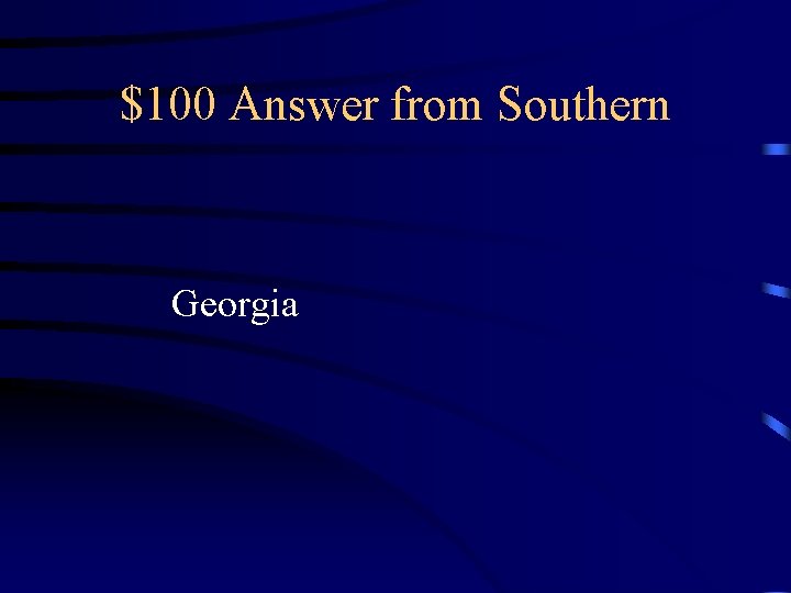 $100 Answer from Southern Georgia 