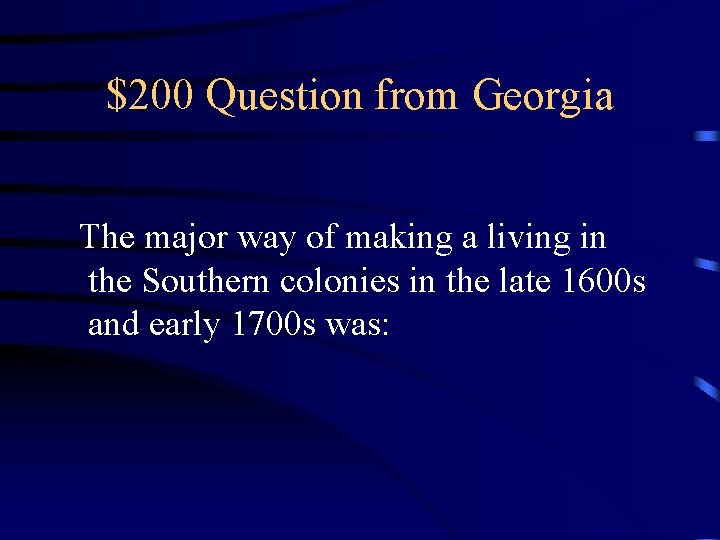 $200 Question from Georgia The major way of making a living in the Southern
