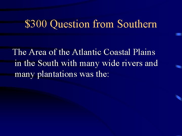 $300 Question from Southern The Area of the Atlantic Coastal Plains in the South