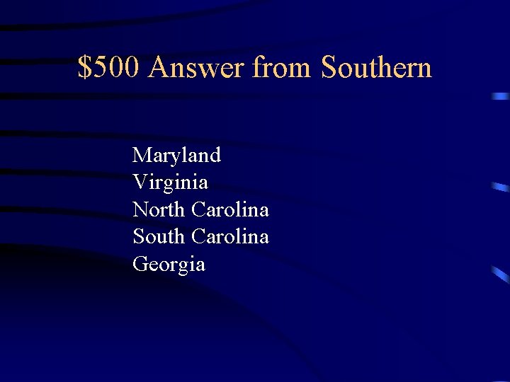 $500 Answer from Southern Maryland Virginia North Carolina South Carolina Georgia 