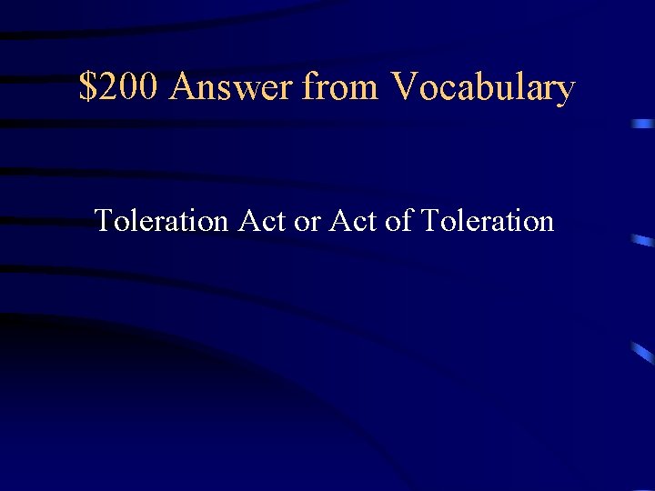 $200 Answer from Vocabulary Toleration Act or Act of Toleration 