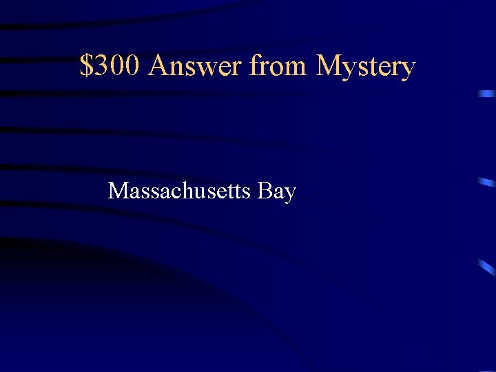 $300 Answer from Mystery Massachusetts Bay 