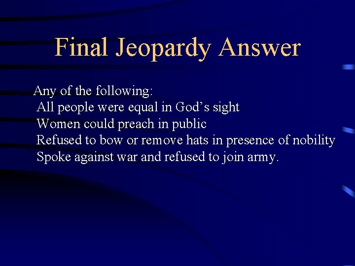 Final Jeopardy Answer Any of the following: All people were equal in God’s sight