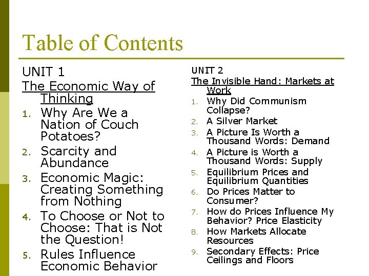 Table of Contents UNIT 1 The Economic Way of Thinking 1. Why Are We