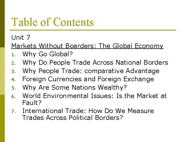 Table of Contents Unit 7 Markets Without Boarders: The Global Economy 1. Why Go