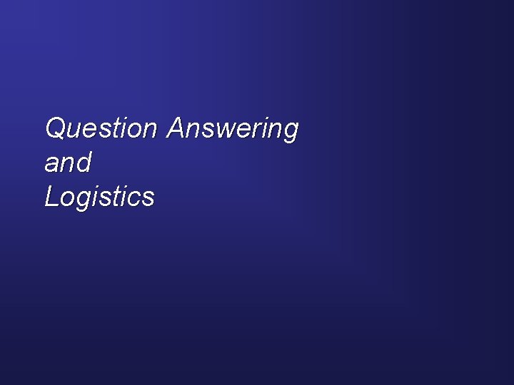 Question Answering and Logistics 