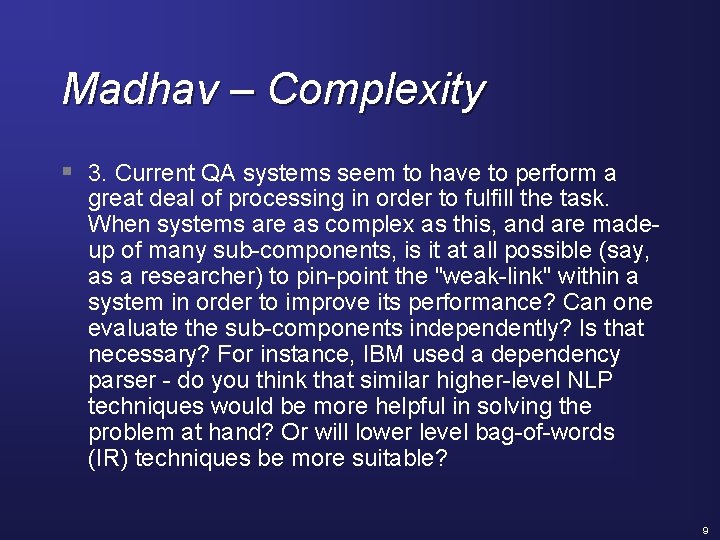 Madhav – Complexity § 3. Current QA systems seem to have to perform a