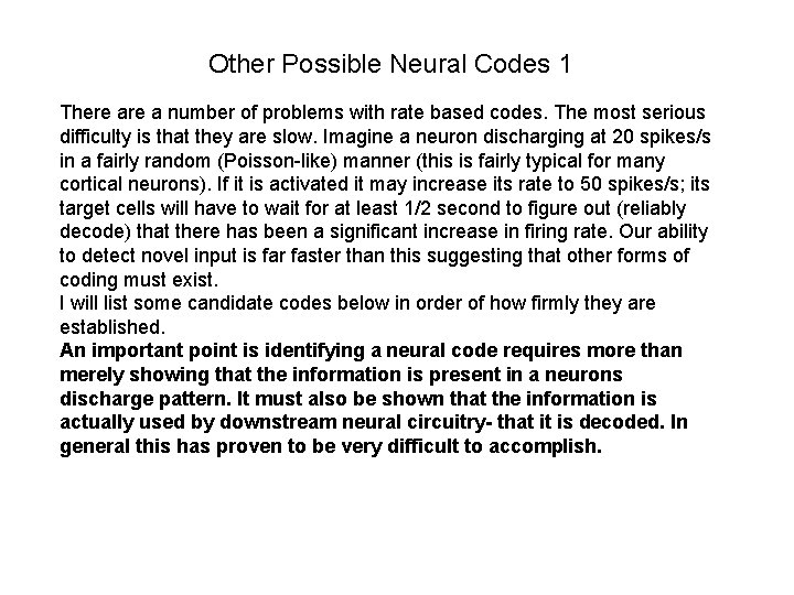 Other Possible Neural Codes 1 There a number of problems with rate based codes. Other Possible Neural Codes 1 There a number of problems with rate based codes.