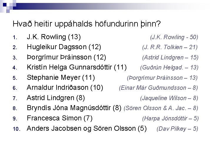 Hvað heitir uppáhalds höfundurinn þinn? 1. 2. 3. 4. 5. 6. 7. 8. 9.