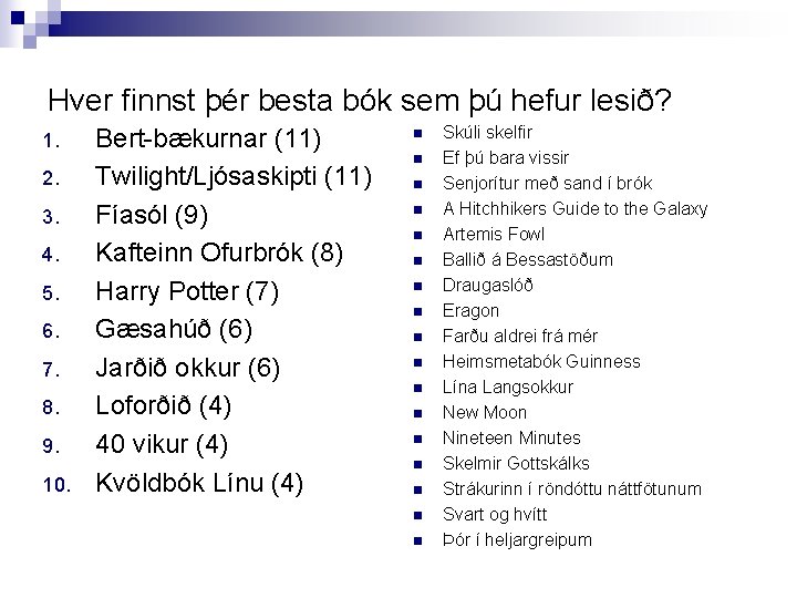 Hver finnst þér besta bók sem þú hefur lesið? 1. 2. 3. 4. 5.