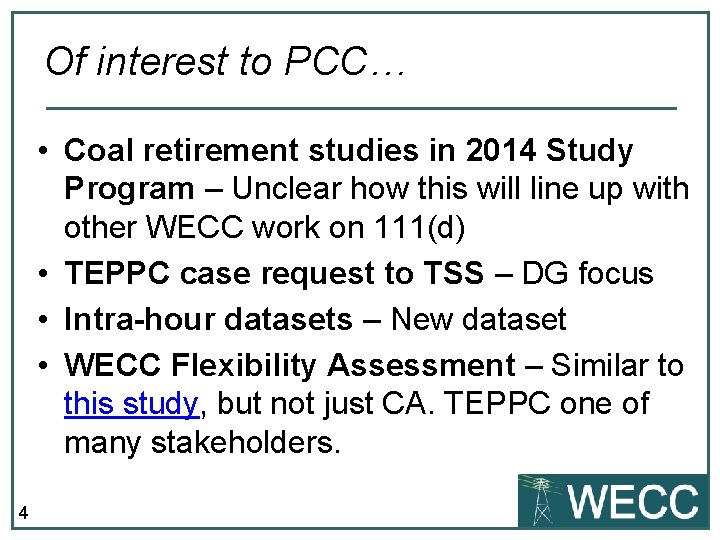 Of interest to PCC… • Coal retirement studies in 2014 Study Program – Unclear