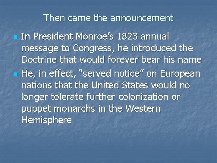 Then came the announcement n n In President Monroe’s 1823 annual message to Congress,