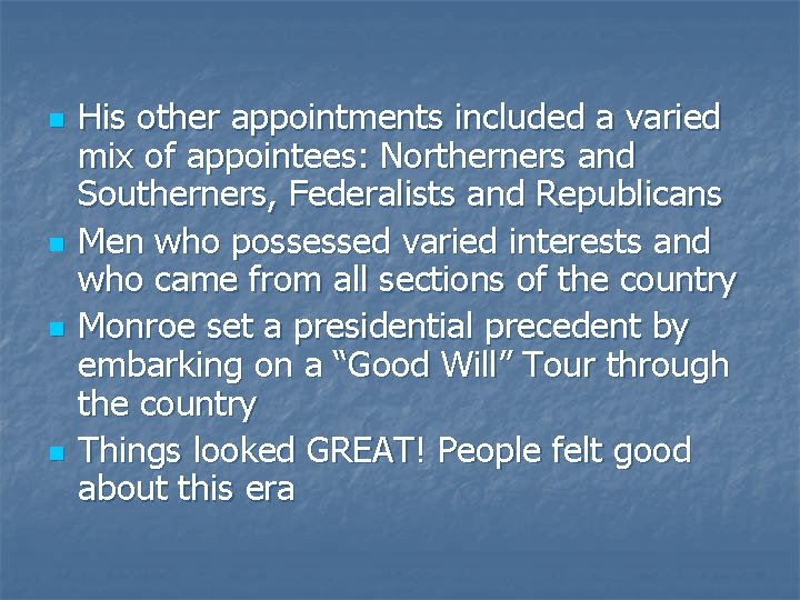n n His other appointments included a varied mix of appointees: Northerners and Southerners,
