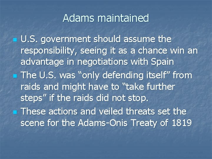Adams maintained n n n U. S. government should assume the responsibility, seeing it