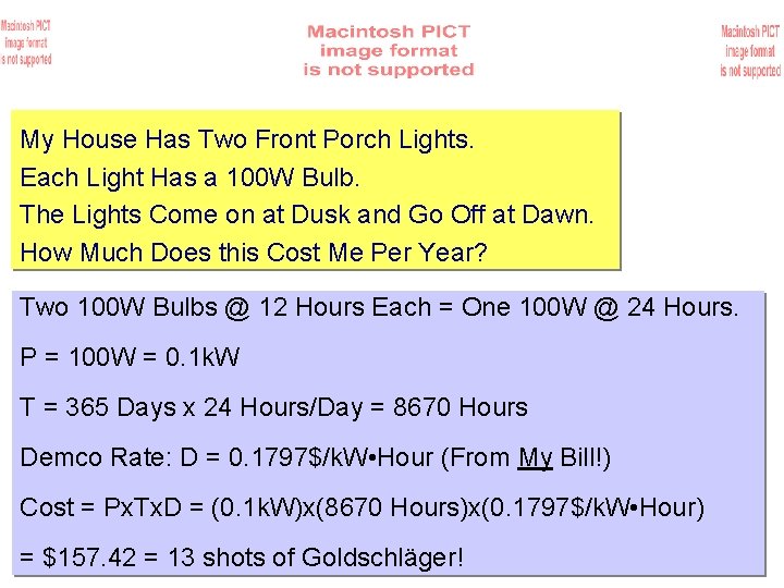 My House Has Two Front Porch Lights. Each Light Has a 100 W Bulb.