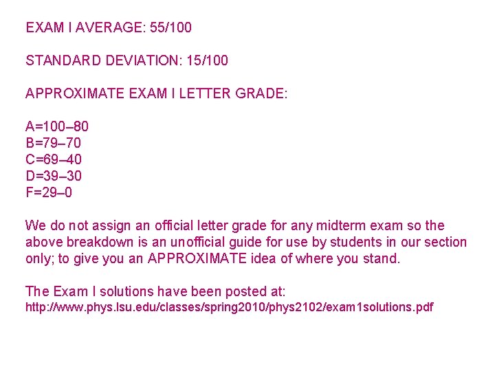 EXAM I AVERAGE: 55/100 STANDARD DEVIATION: 15/100 APPROXIMATE EXAM I LETTER GRADE: A=100– 80