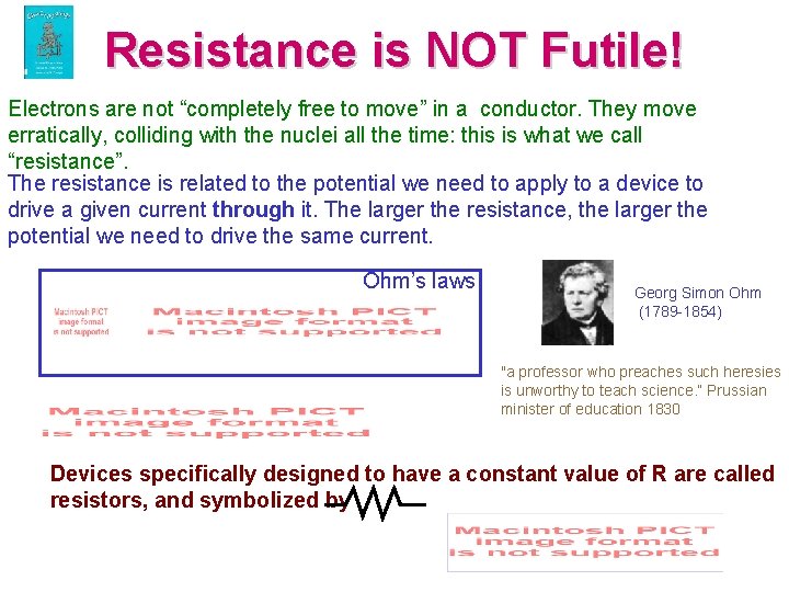 Resistance is NOT Futile! Electrons are not “completely free to move” in a conductor.