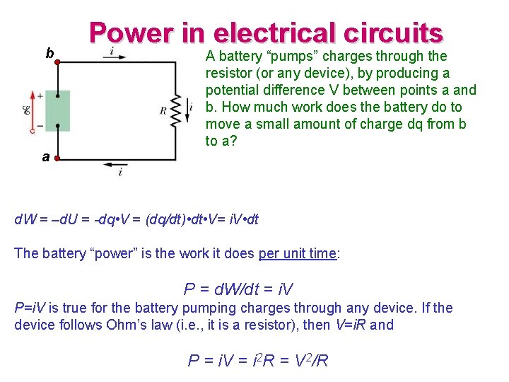 b a Power in electrical circuits A battery “pumps” charges through the resistor (or