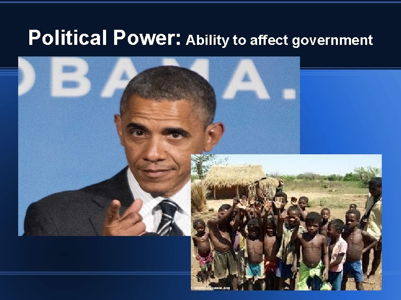 Political Power: Ability to affect government 