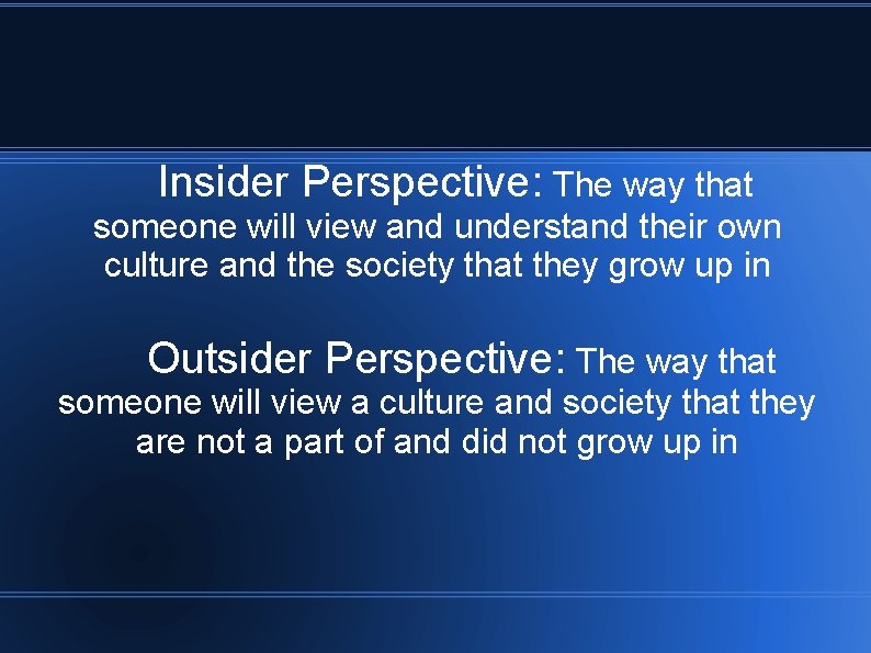 Insider Perspective: The way that someone will view and understand their own culture and