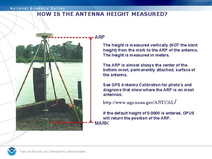 HOW IS THE ANTENNA HEIGHT MEASURED? ARP The height is measured vertically (NOT the
