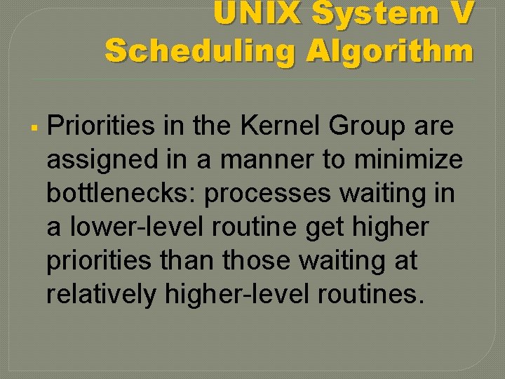 UNIX System V Scheduling Algorithm § Priorities in the Kernel Group are assigned in