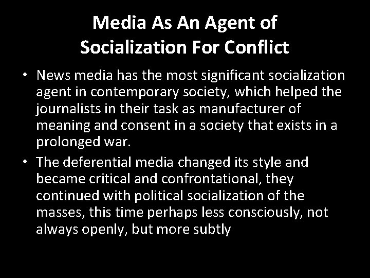 Media As An Agent of Socialization For Conflict • News media has the most