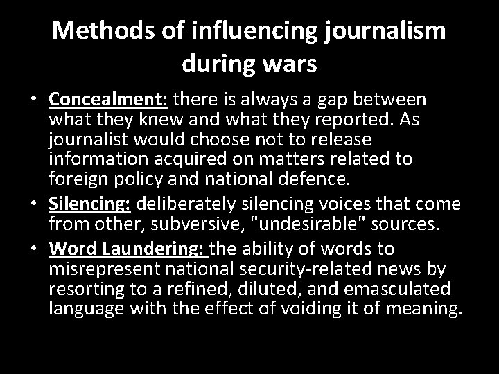 Methods of influencing journalism during wars • Concealment: there is always a gap between