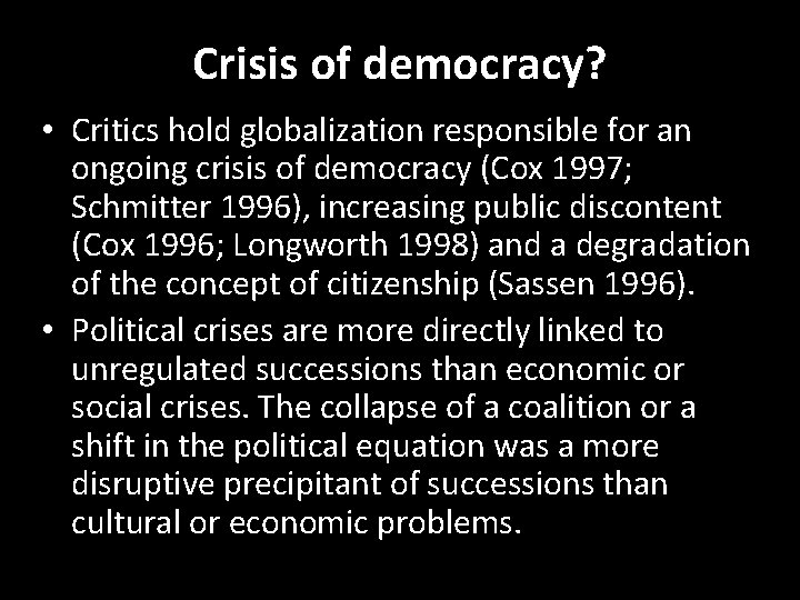 Crisis of democracy? • Critics hold globalization responsible for an ongoing crisis of democracy