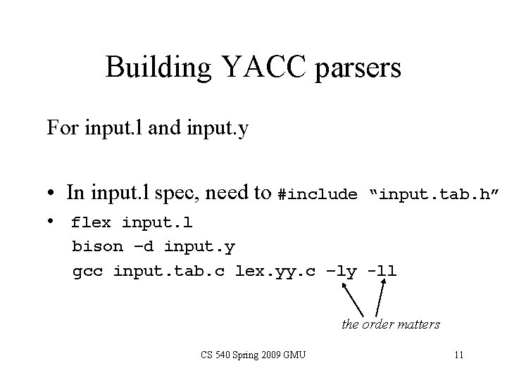 Building YACC parsers For input. l and input. y • In input. l spec,