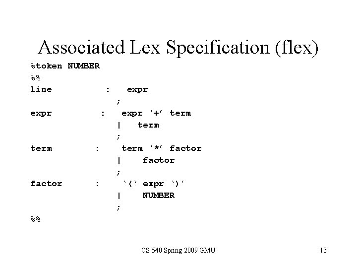 Associated Lex Specification (flex) %token NUMBER %% line : expr ; expr : term