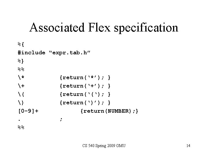 Associated Flex specification %{ #include “expr. tab. h” %} %% * {return(‘*’); } +