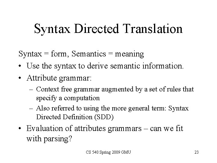 Syntax Directed Translation Syntax = form, Semantics = meaning • Use the syntax to