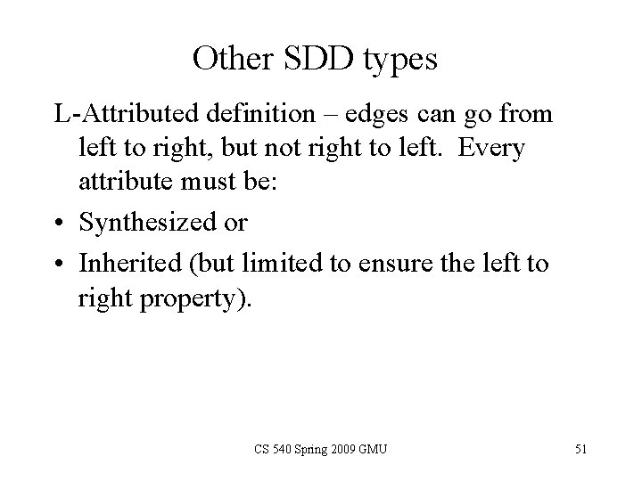 Other SDD types L-Attributed definition – edges can go from left to right, but