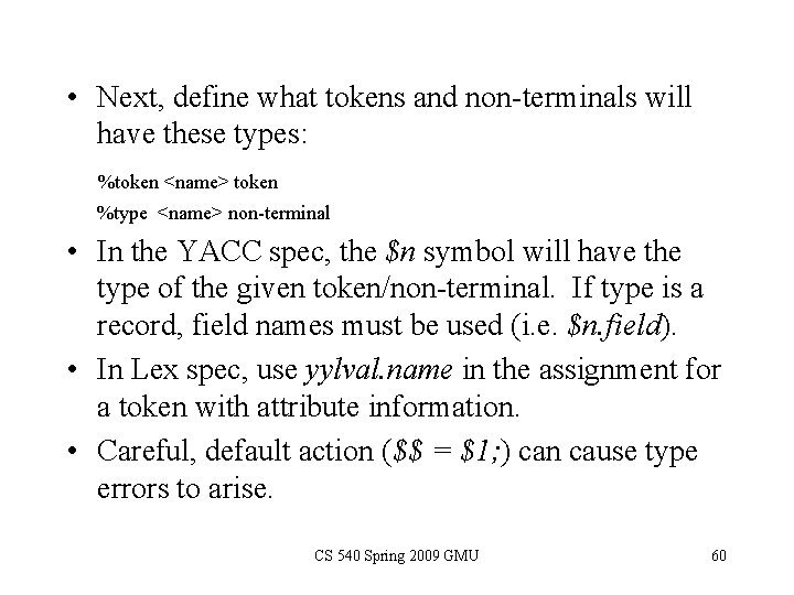  • Next, define what tokens and non-terminals will have these types: %token <name>