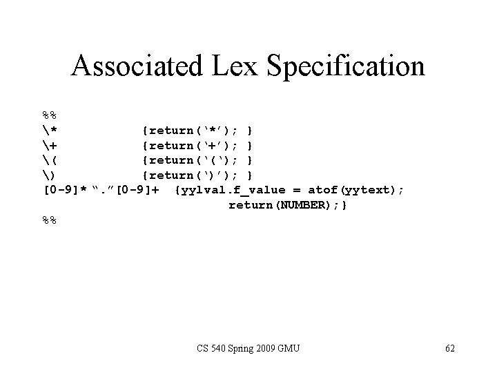 Associated Lex Specification %% * {return(‘*’); } + {return(‘+’); } ( {return(‘(‘); } )