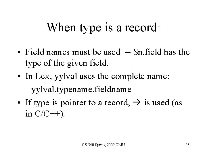 When type is a record: • Field names must be used -- $n. field