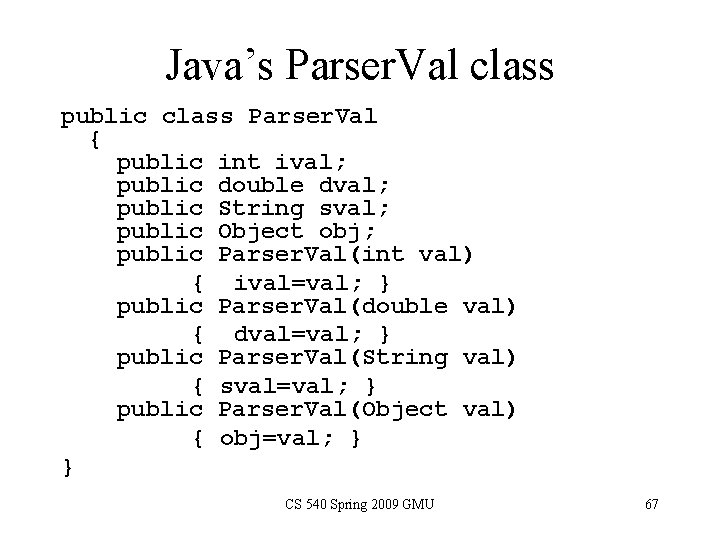 Java’s Parser. Val class public class Parser. Val { public int ival; public double