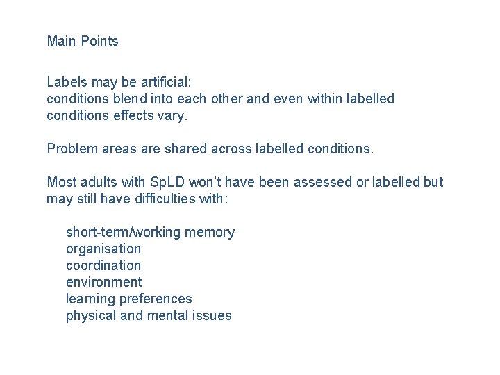 Main Points Labels may be artificial: conditions blend into each other and even within